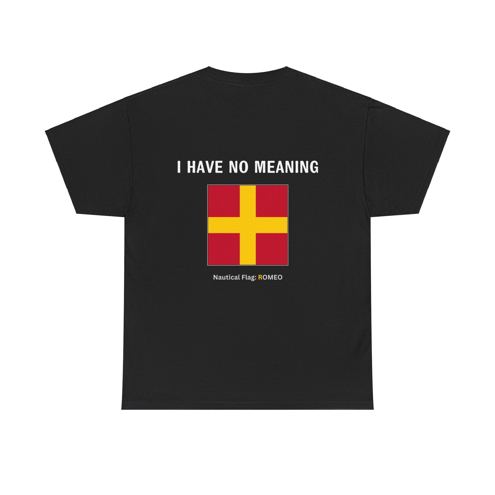 nautiMessage Tee Shirt ROMEO - I Have No Meaning?