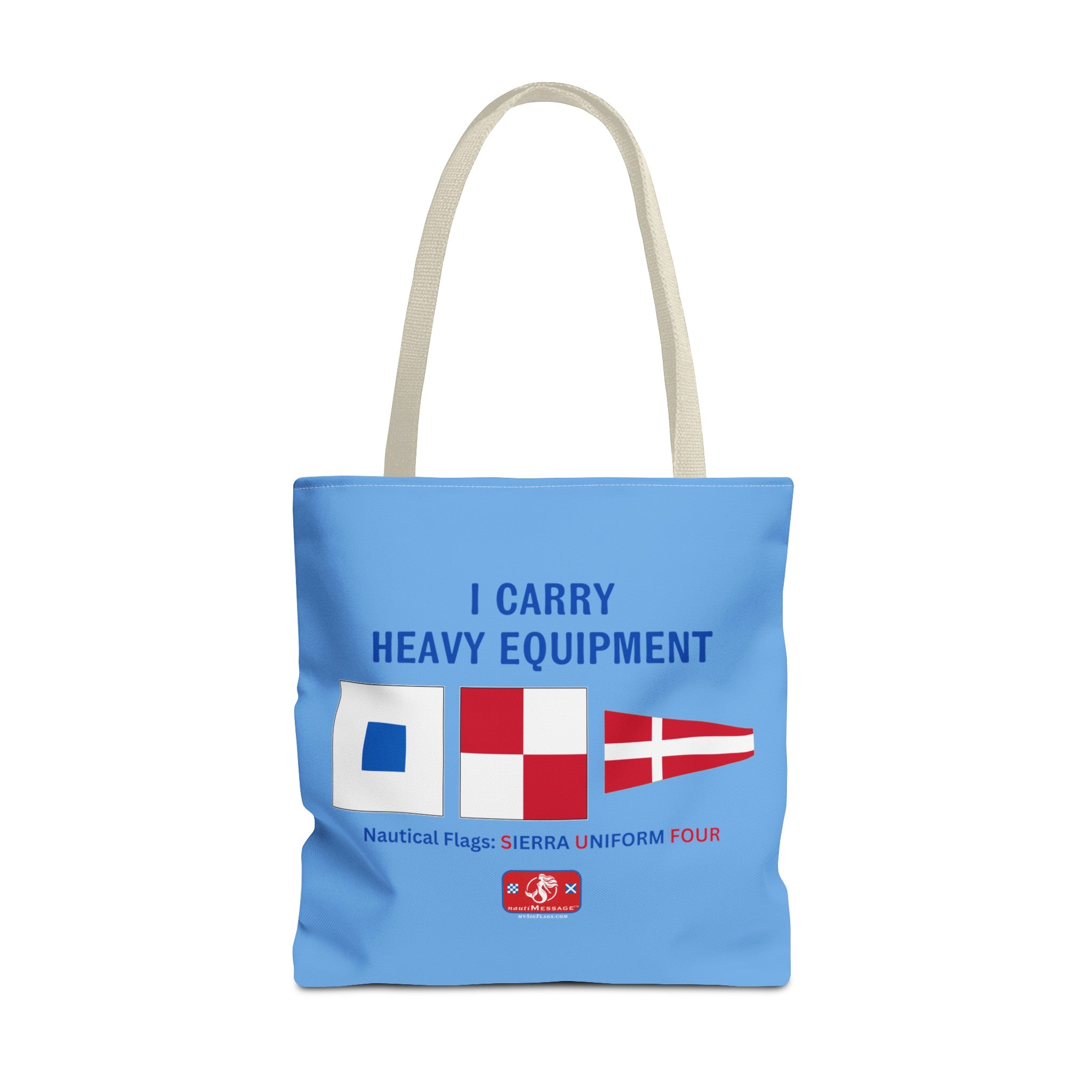 nautiMessage Tote Bag: SIERRA UNIFORM FOUR: I Carry Heavy Equipment