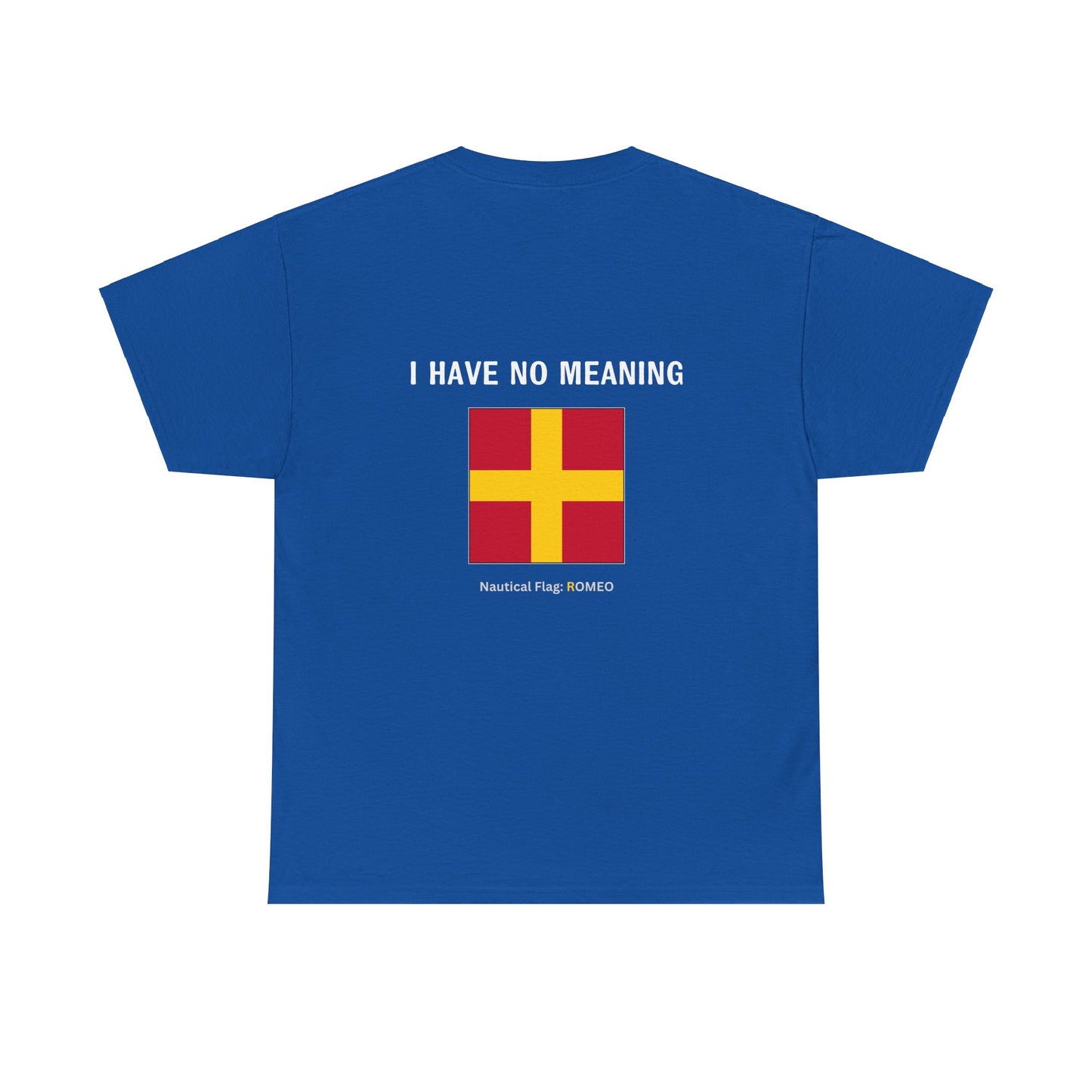 nautiMessage Tee Shirt ROMEO - I Have No Meaning?