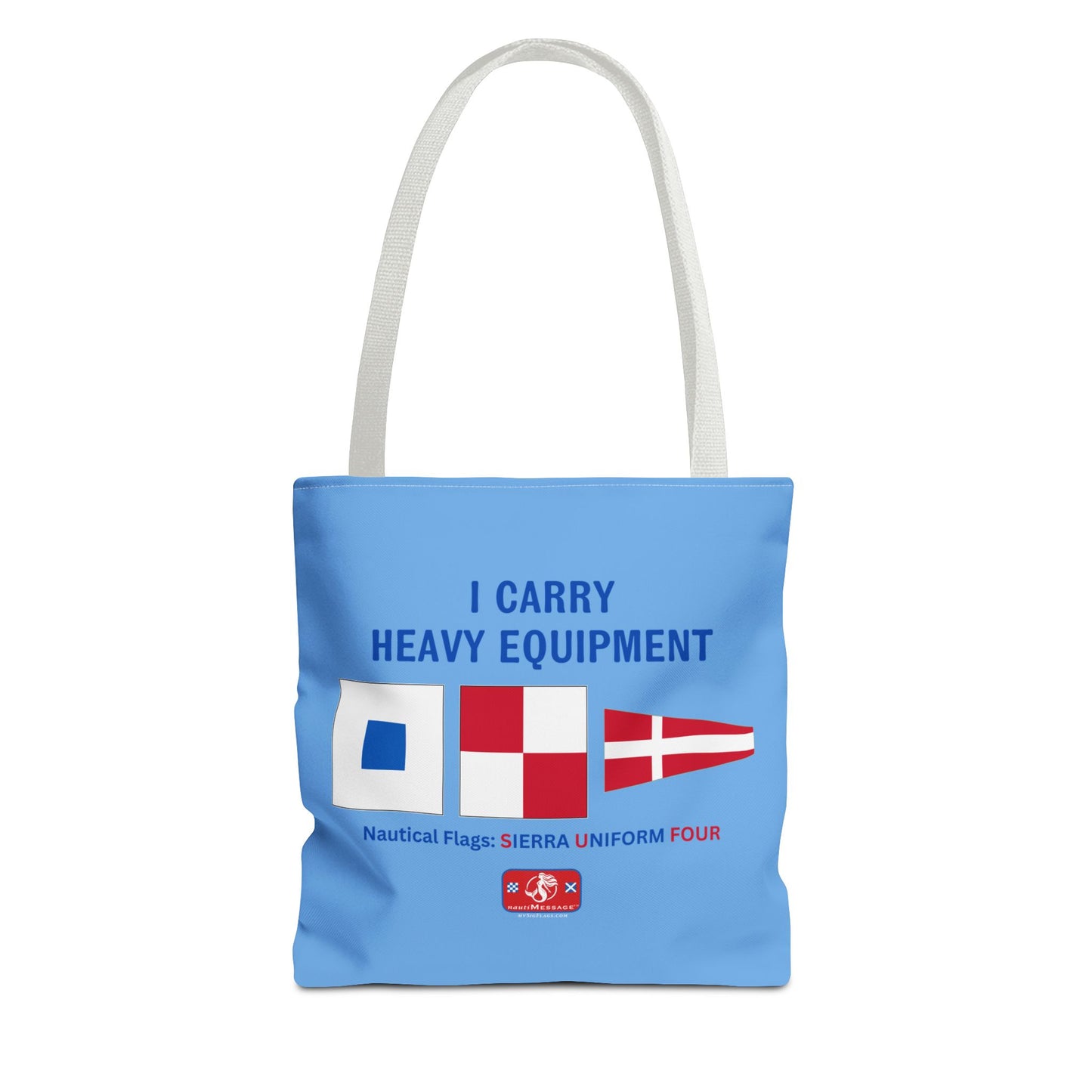 nautiMessage Tote Bag: SIERRA UNIFORM FOUR: I Carry Heavy Equipment