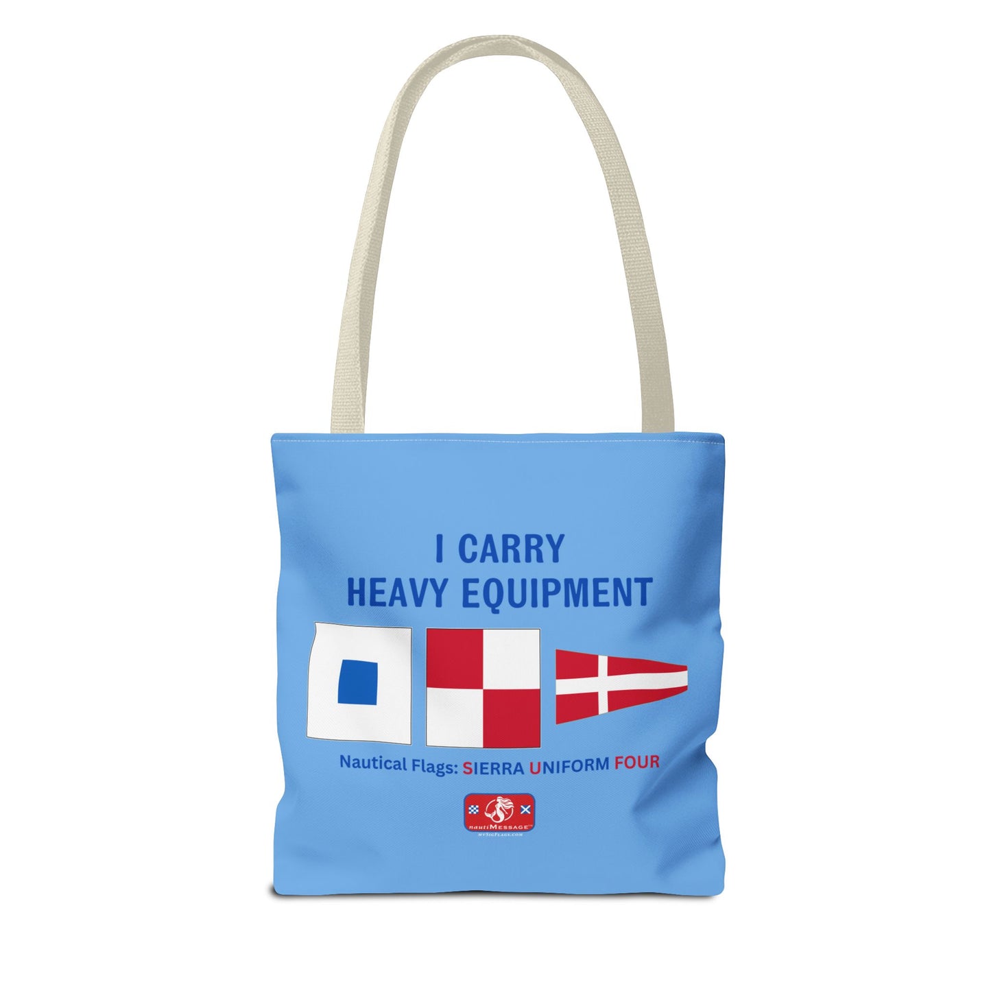 nautiMessage Tote Bag: SIERRA UNIFORM FOUR: I Carry Heavy Equipment