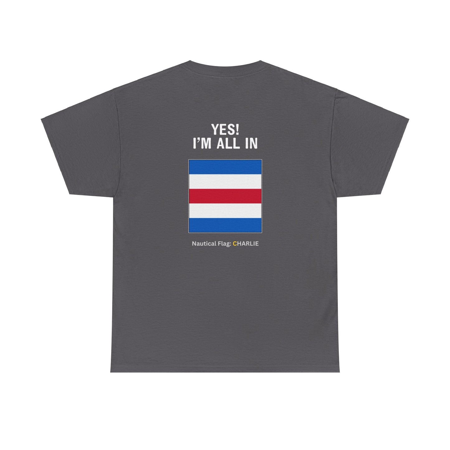 nautiMessage Tee Shirt CHARLIE - Yes! I'm All In