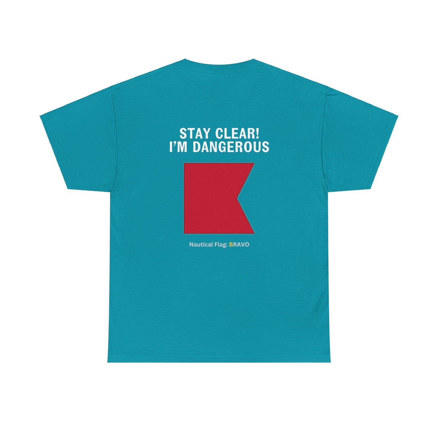 nautiMessage Tee Shirt BRAVO - Stay Clear I'm Dangerous?