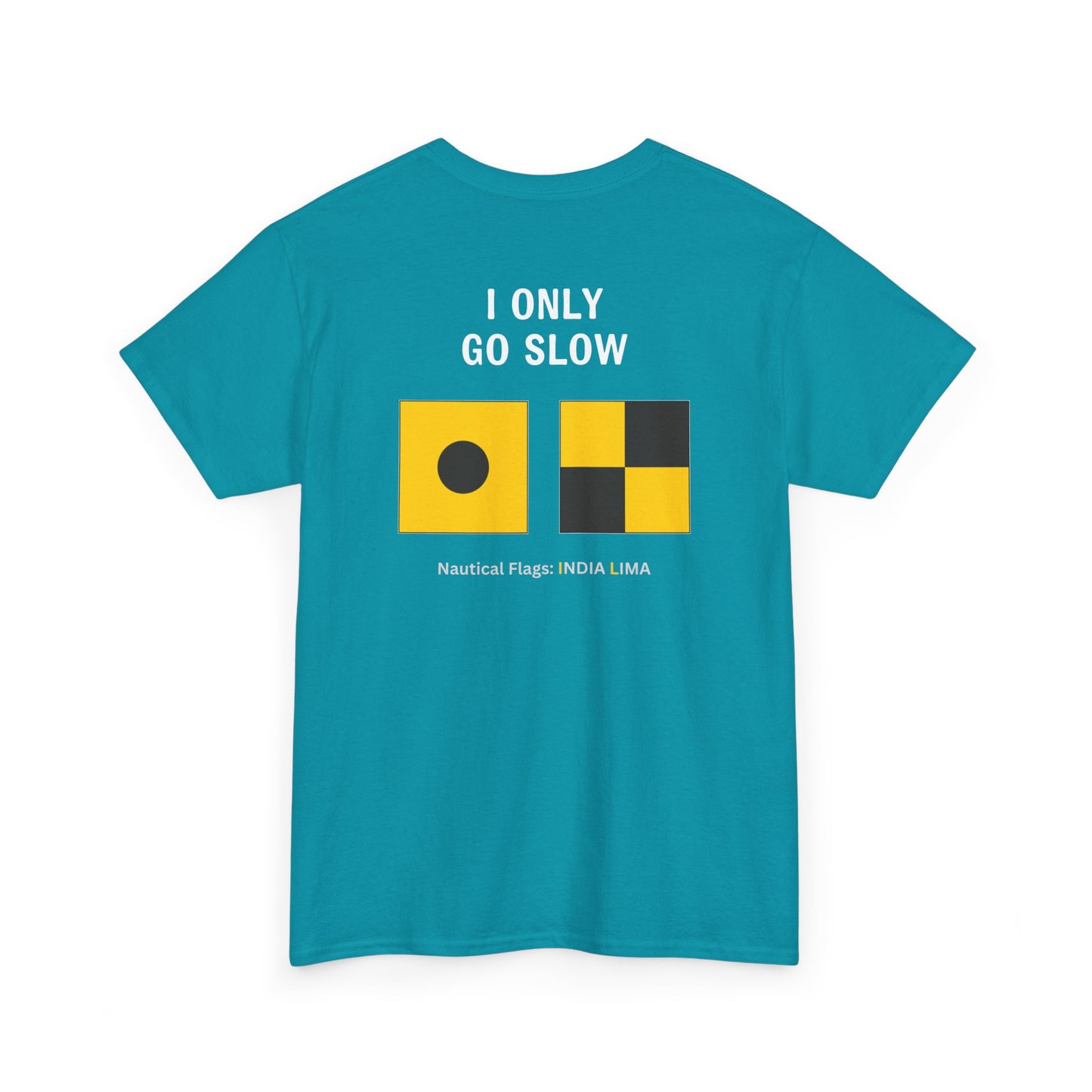 nautiMessage Tee Shirt INDIA LIMA - I Only Go Slow