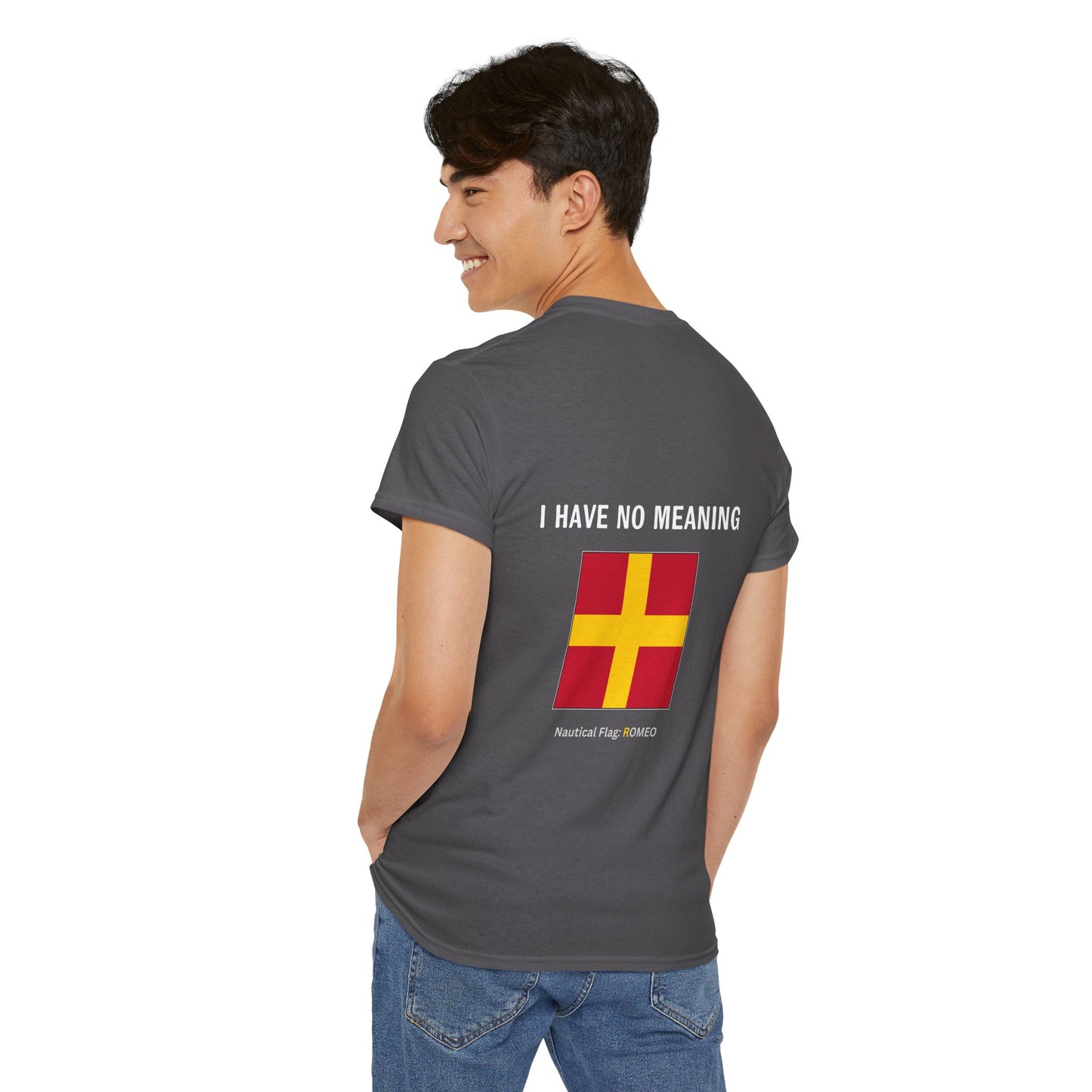 nautiMessage Tee Shirt ROMEO - I Have No Meaning?