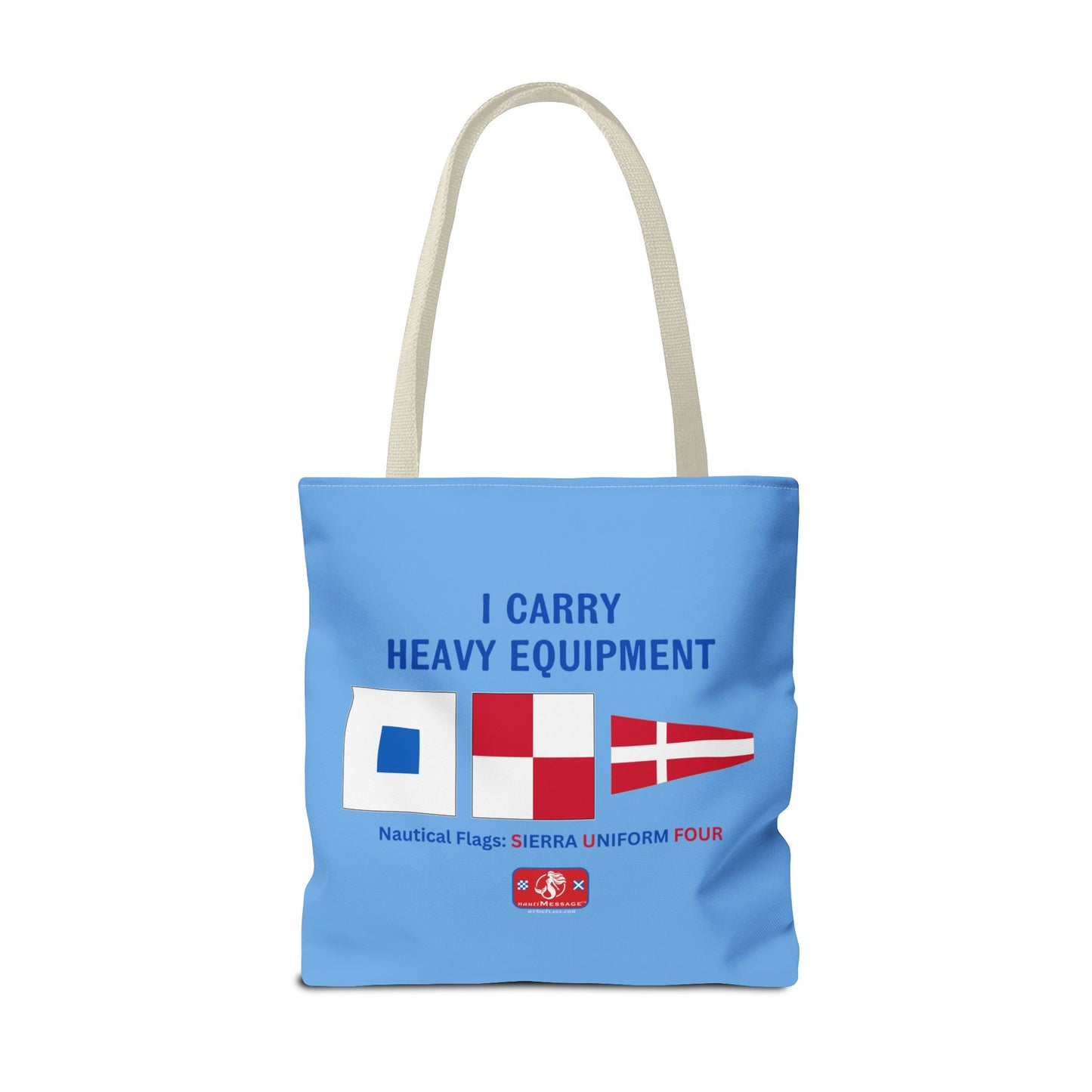 nautiMessage Tote Bag: SIERRA UNIFORM FOUR: I Carry Heavy Equipment