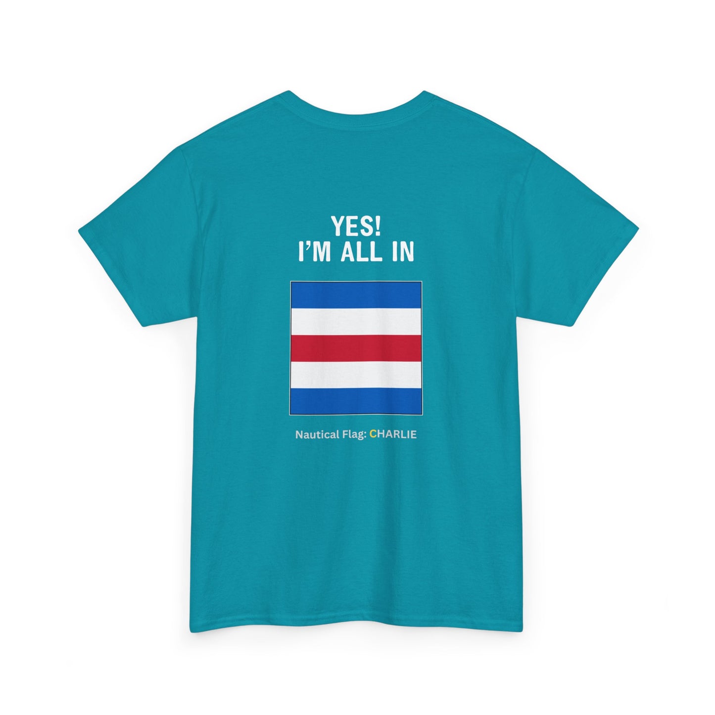 nautiMessage Tee Shirt CHARLIE - Yes! I'm All In