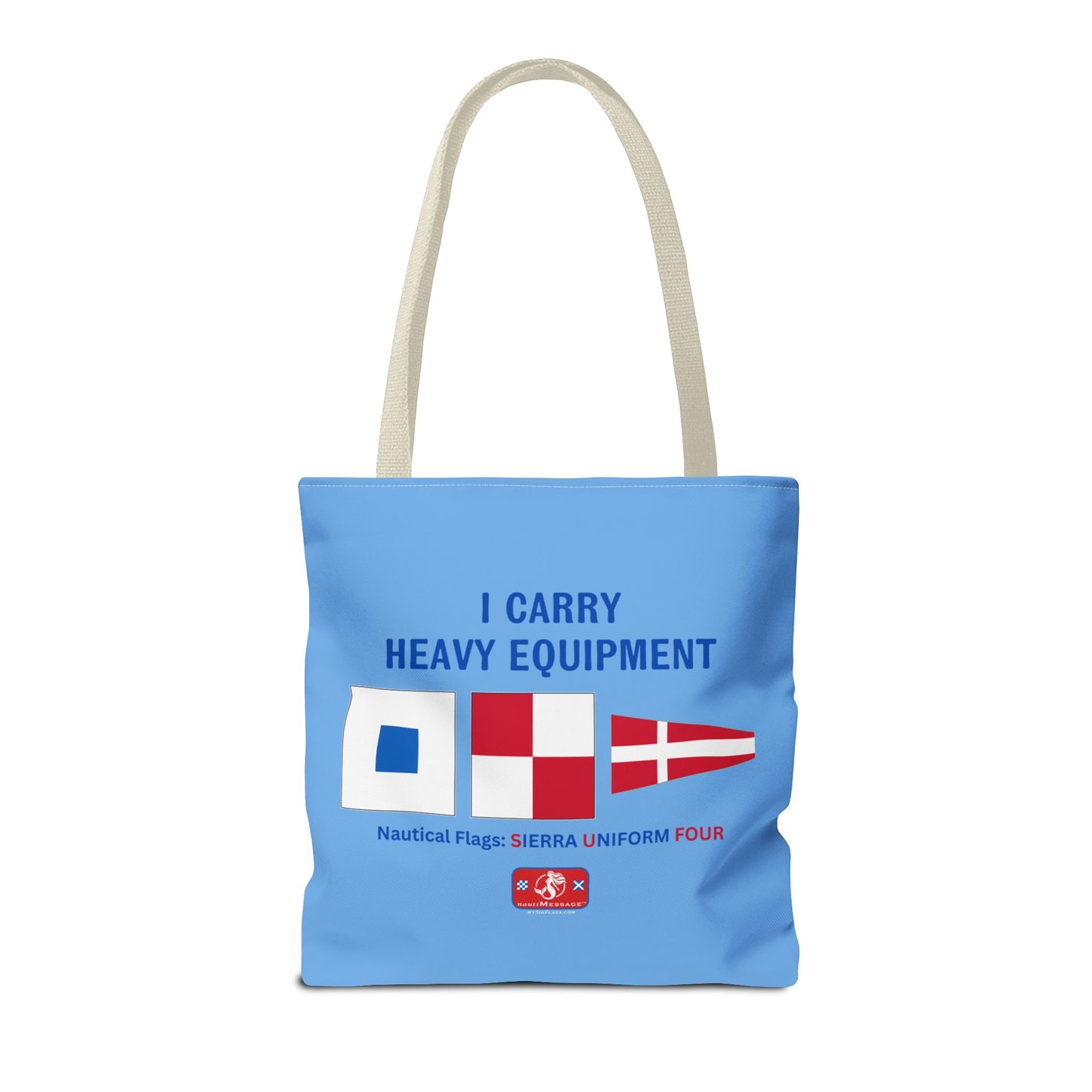 nautiMessage Tote Bag: SIERRA UNIFORM FOUR: I Carry Heavy Equipment