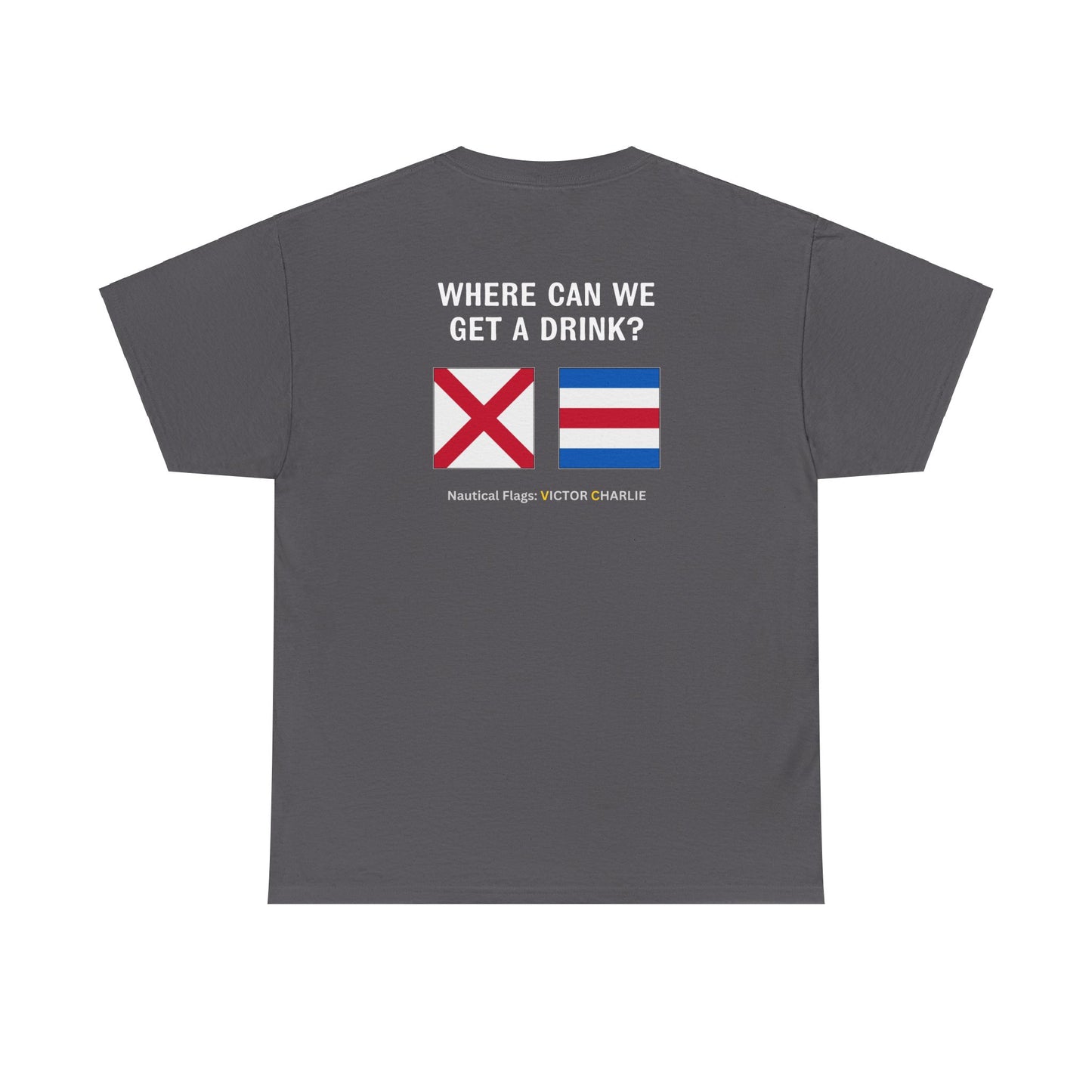 nautiMessage Tee Shirt VICTOR CHARLIE - Where Can We Get A Drink?