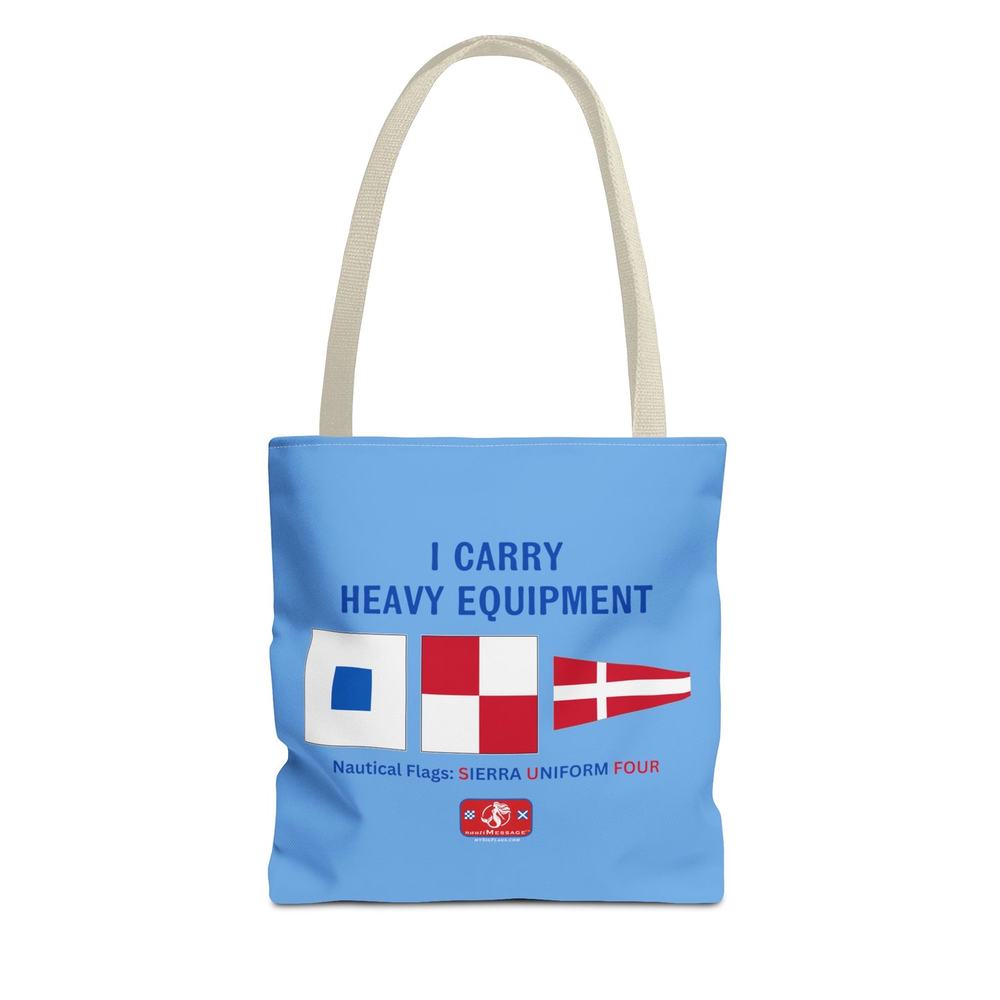 nautiMessage Tote Bag: SIERRA UNIFORM FOUR: I Carry Heavy Equipment