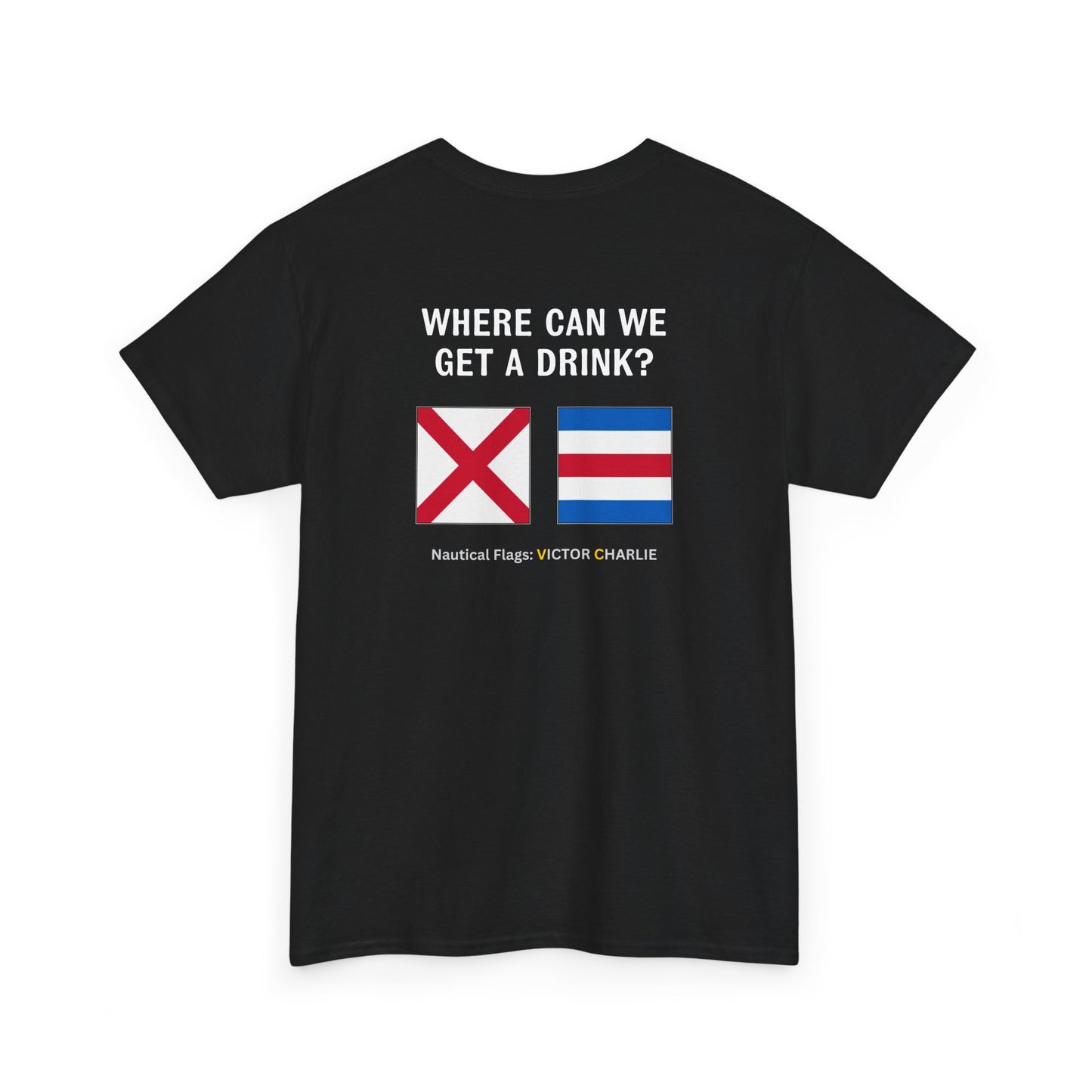 nautiMessage Tee Shirt VICTOR CHARLIE - Where Can We Get A Drink?