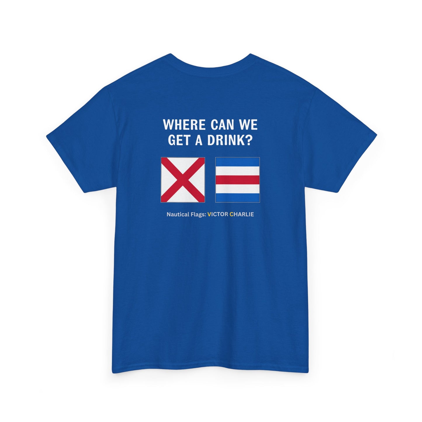 nautiMessage Tee Shirt VICTOR CHARLIE - Where Can We Get A Drink?