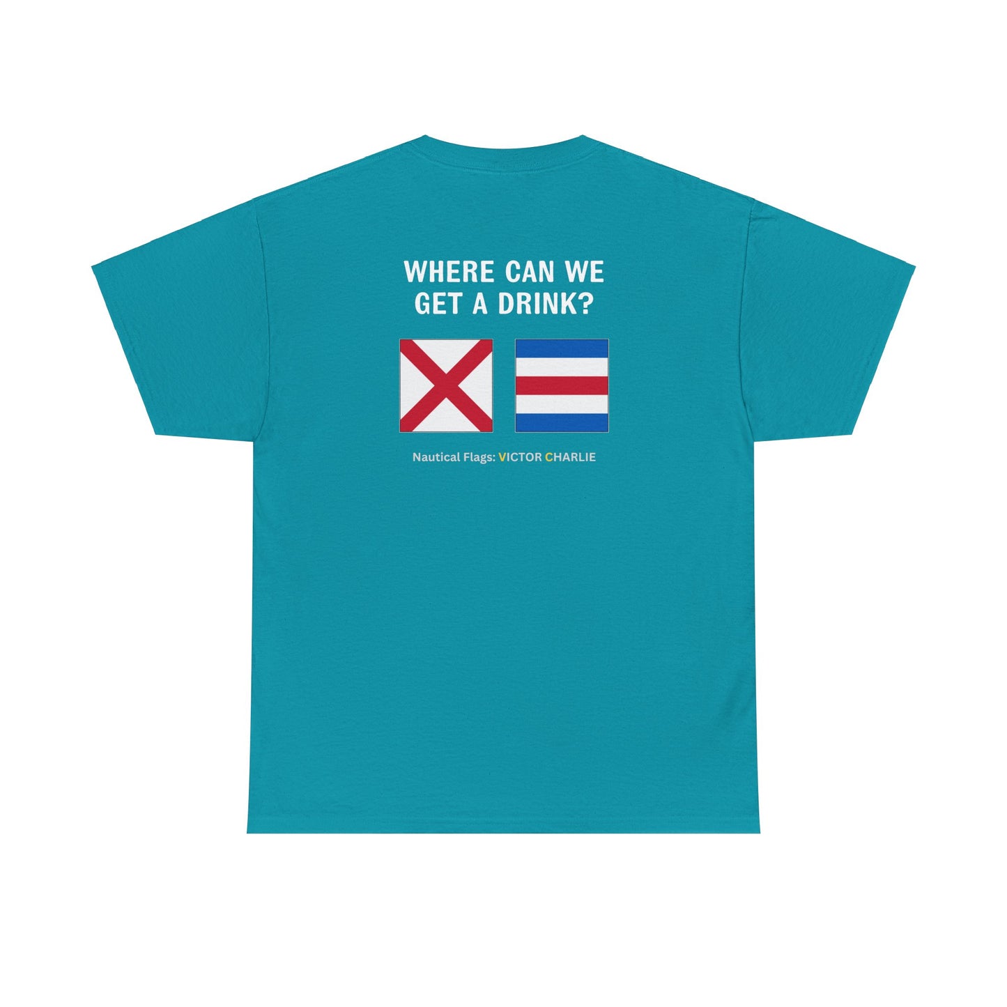 nautiMessage Tee Shirt VICTOR CHARLIE - Where Can We Get A Drink?