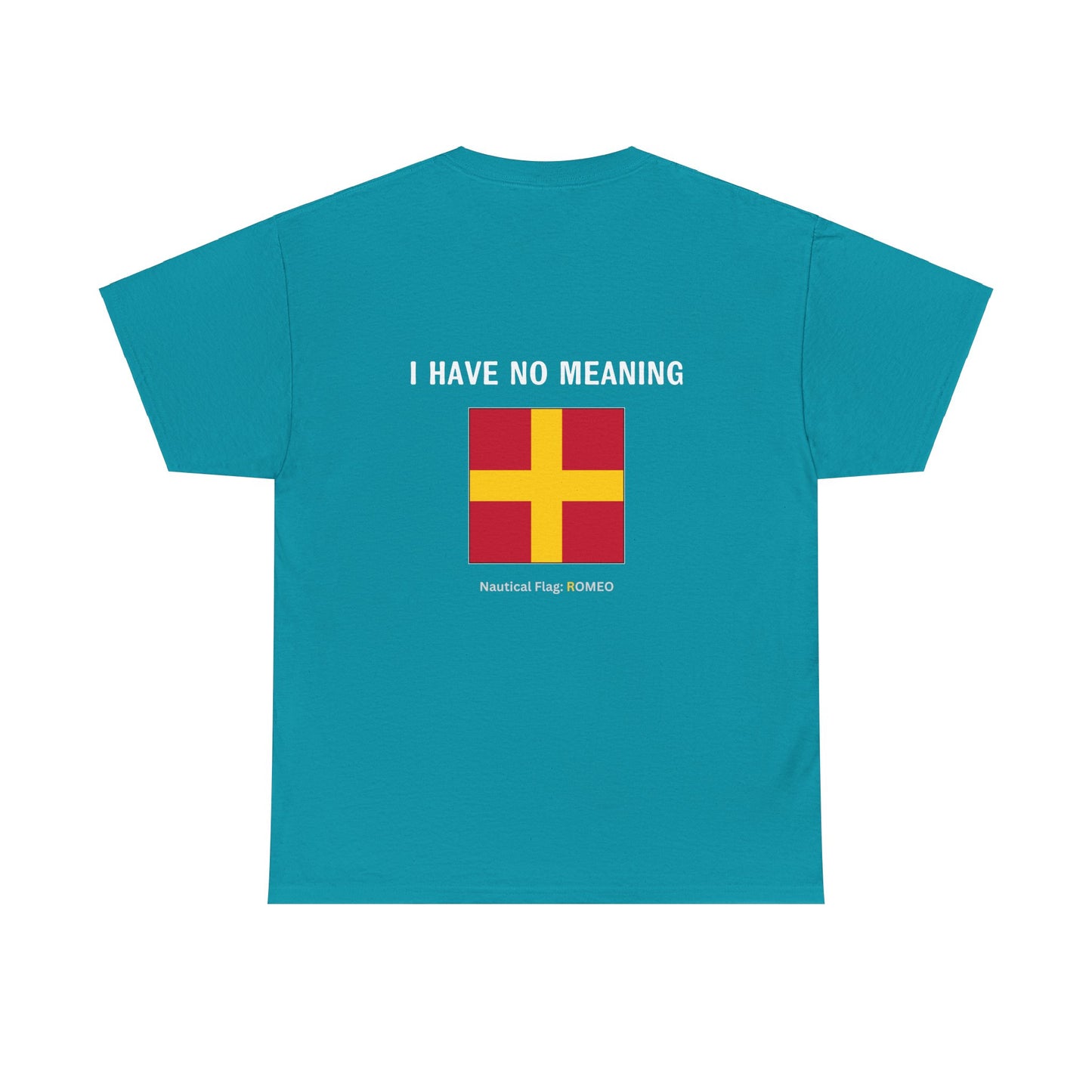 nautiMessage Tee Shirt ROMEO - I Have No Meaning?