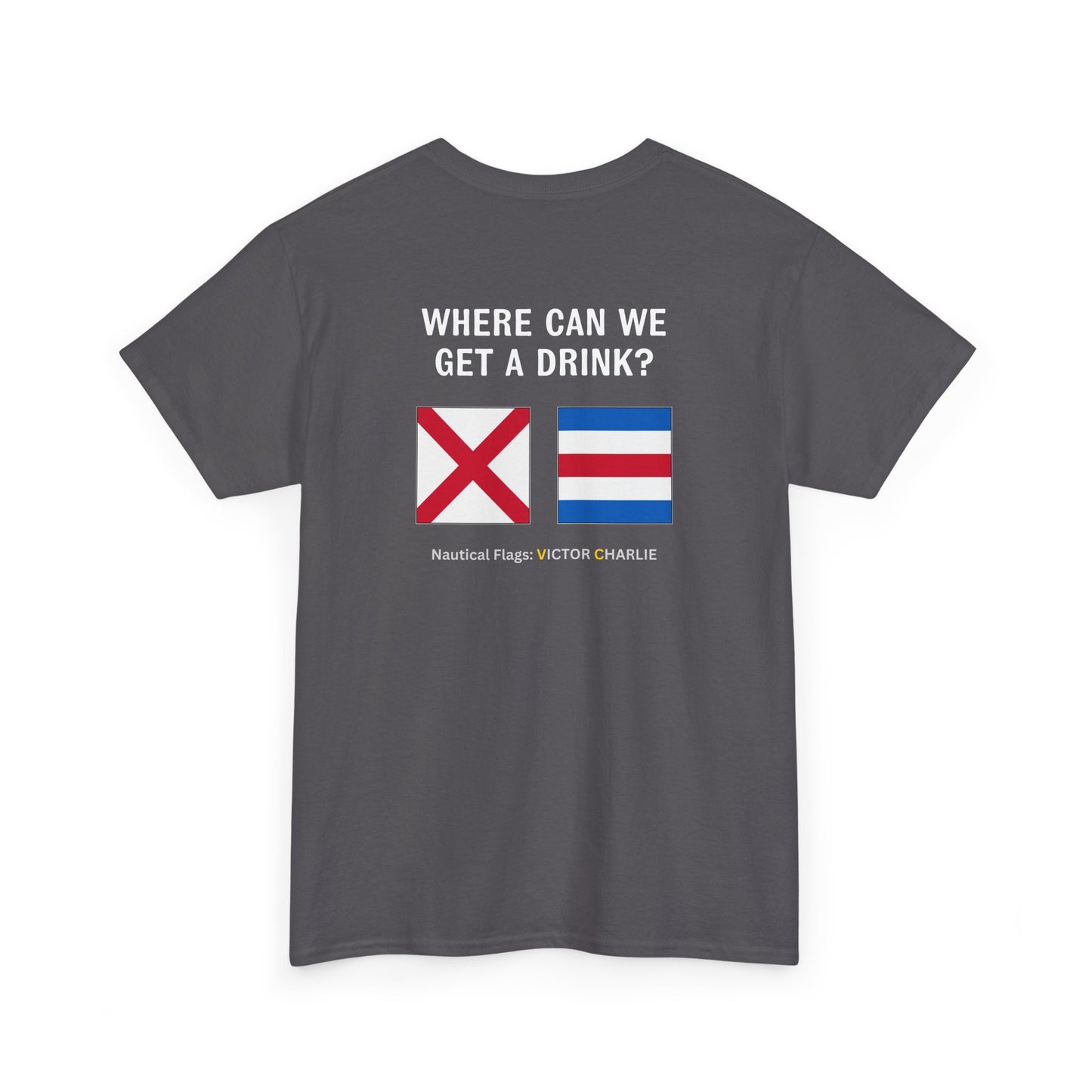 nautiMessage Tee Shirt VICTOR CHARLIE - Where Can We Get A Drink?