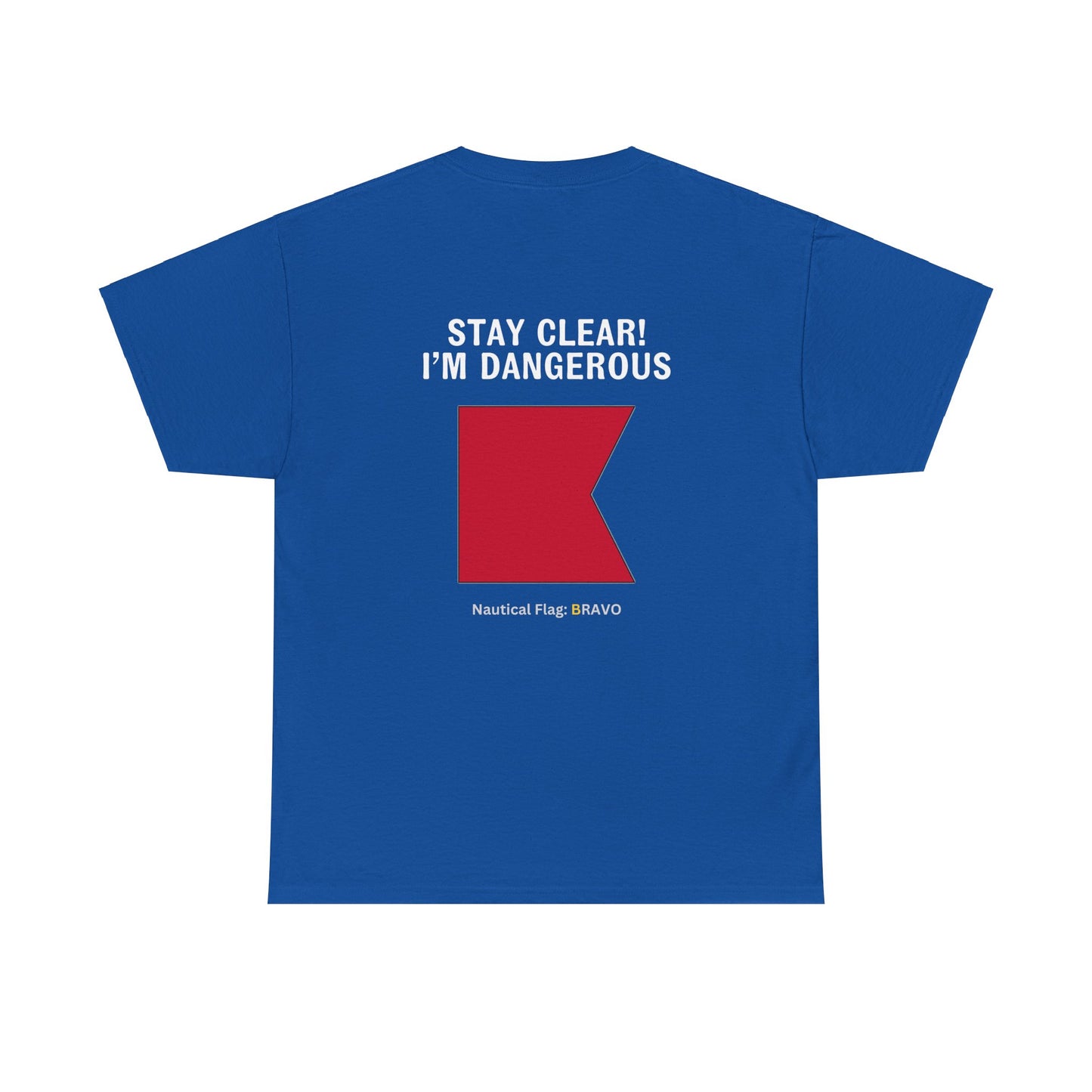 nautiMessage Tee Shirt BRAVO - Stay Clear I'm Dangerous?