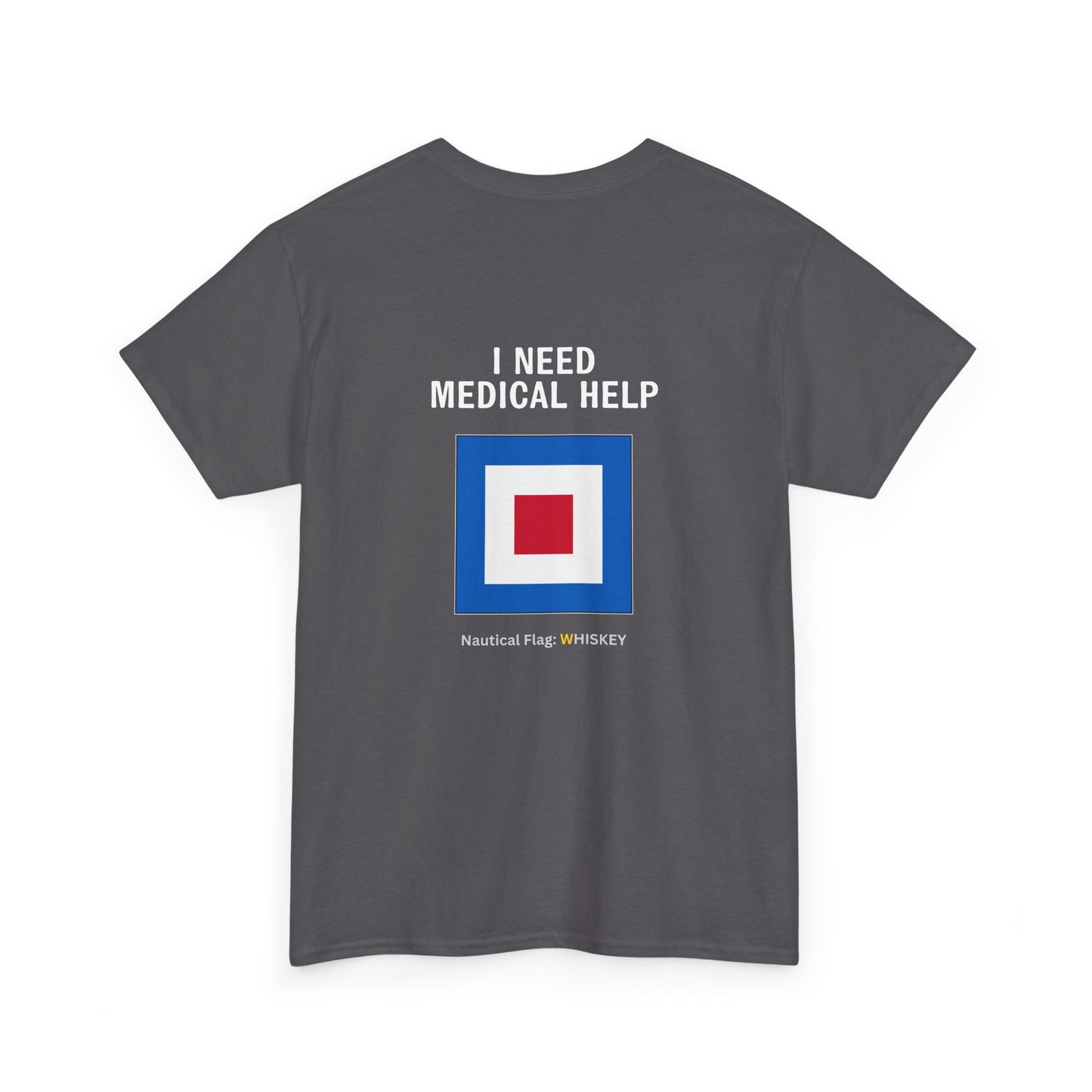 nautiMessage Tee Shirt WHISKEY - I Need Medical Help